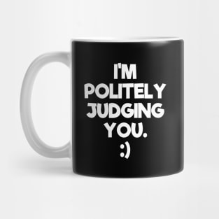 Politely Judging You | Quotes | Black Mug